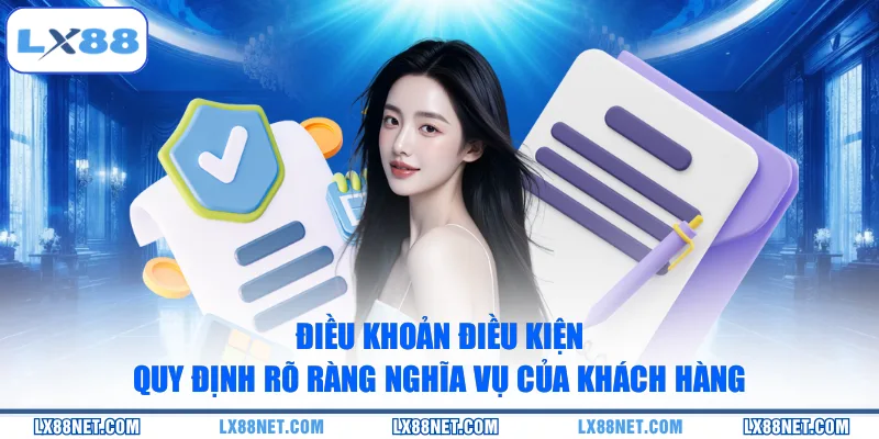 Điều khoản điều kiện quy định rõ ràng nghĩa vụ của khách hàng