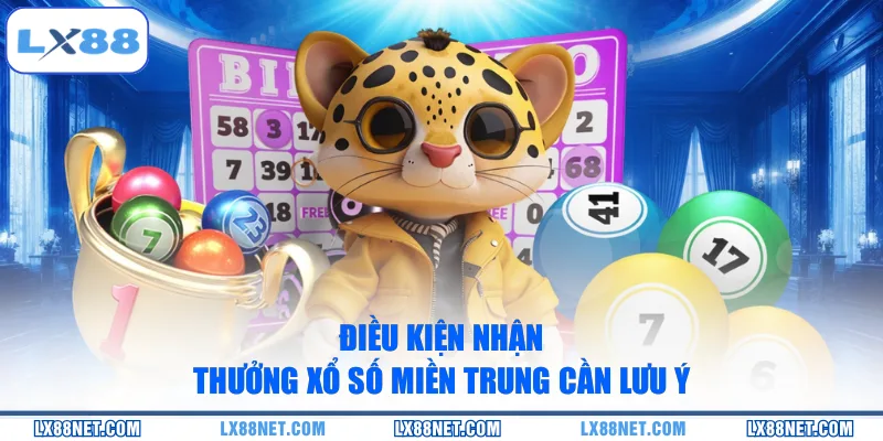 Điều kiện nhận thưởng xổ số miền Trung cần lưu ý
