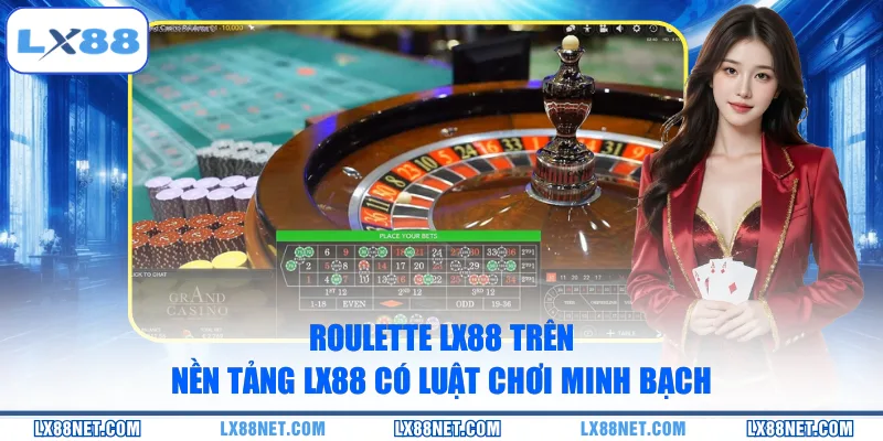 Roulette LX88 trên nền tảng LX88 có luật chơi minh bạch
