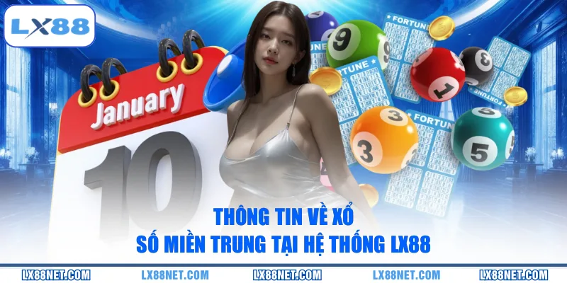 Thông tin về xổ số miền Trung tại hệ thống LX88