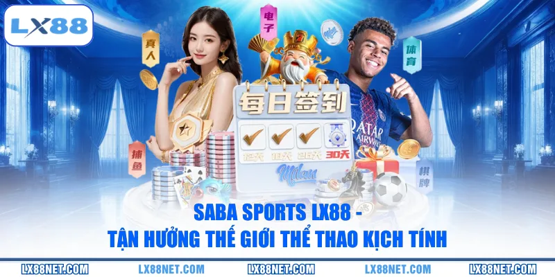 Saba Sports LX88 - Tận Hưởng Thế Giới Thể Thao Kịch Tính
