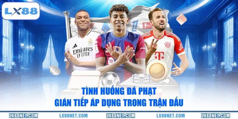 Tình huống đá phạt gián tiếp áp dụng trong trận đấu
