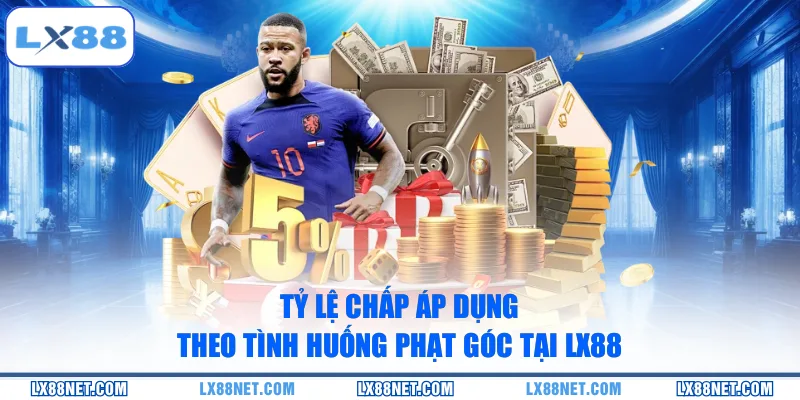 Tỷ lệ chấp áp dụng theo tình huống phạt góc tại LX88