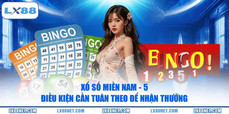 Xổ Số Miền Nam - 5 Điều Kiện Cần Tuân Theo Để Nhận Thưởng